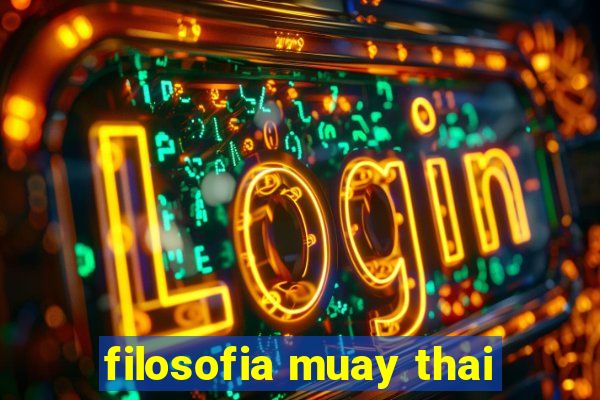 filosofia muay thai